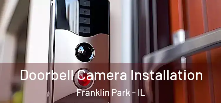  Doorbell Camera Installation Franklin Park - IL