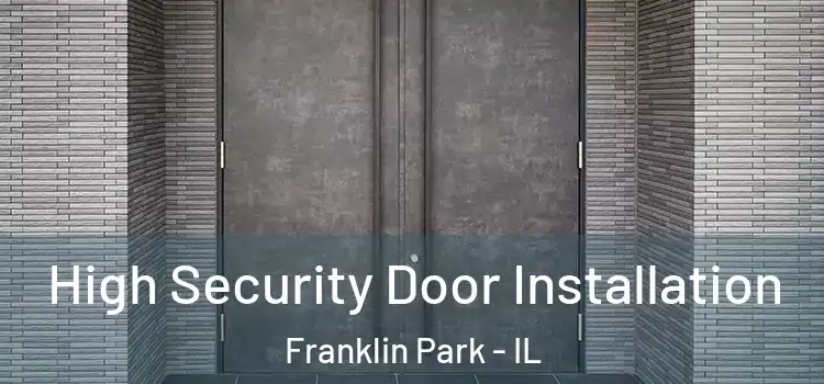 High Security Door Installation Franklin Park - IL