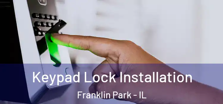  Keypad Lock Installation Franklin Park - IL