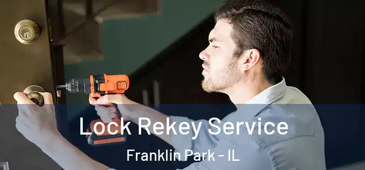  Lock Rekey Service Franklin Park - IL