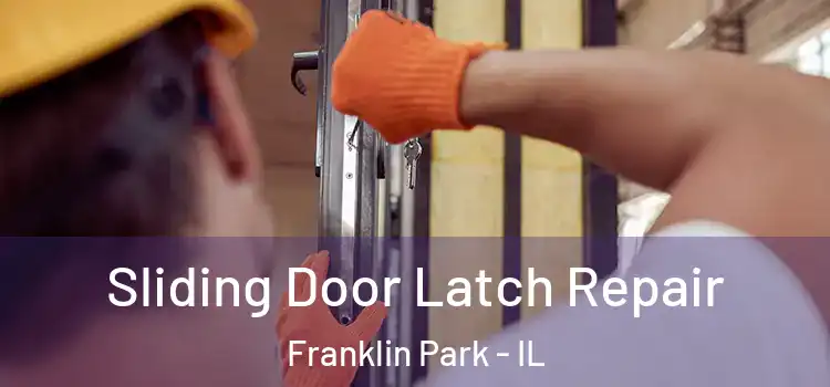 Sliding Door Latch Repair Franklin Park - IL